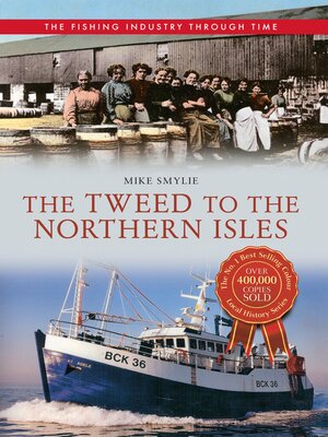 cover image of The Tweed to the Northern Isles the Fishing Industry Through Time